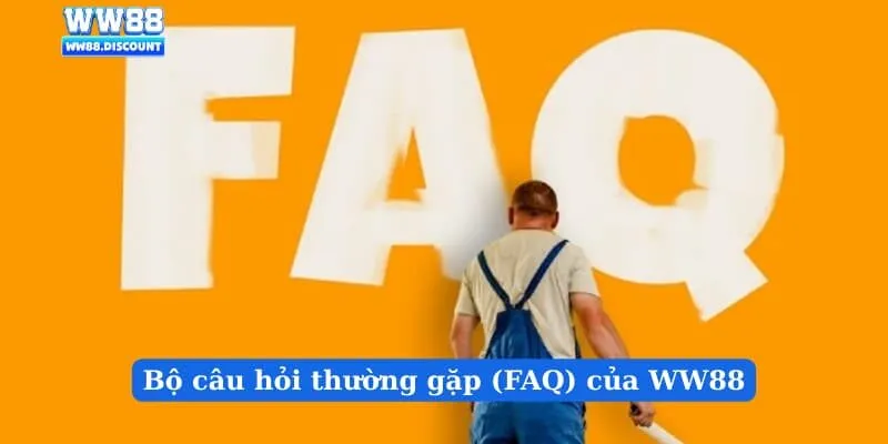 Bộ câu hỏi thường gặp (FAQ) của WW88