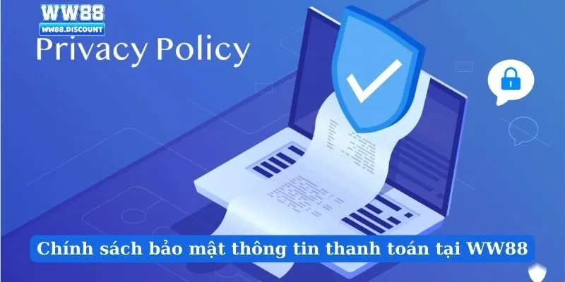 Chính sách bảo mật thông tin thanh toán tại WW88
