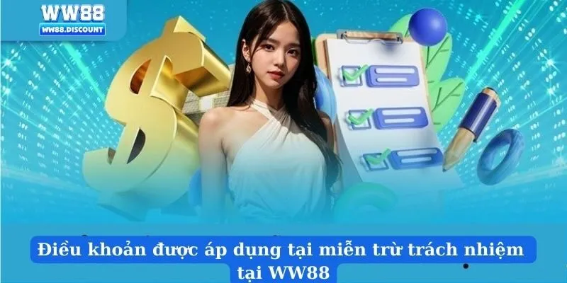 Điều khoản được áp dụng tại miễn trừ trách nhiệm tại WW88
