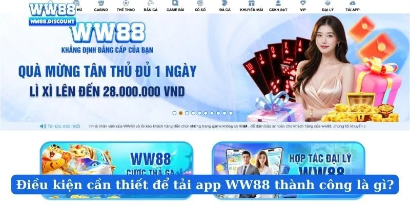 Điều kiện cần thiết để tải app WW88 thành công là gì?