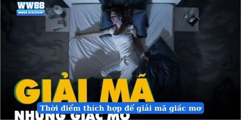 Thời điểm thích hợp để giải mã giấc mơ