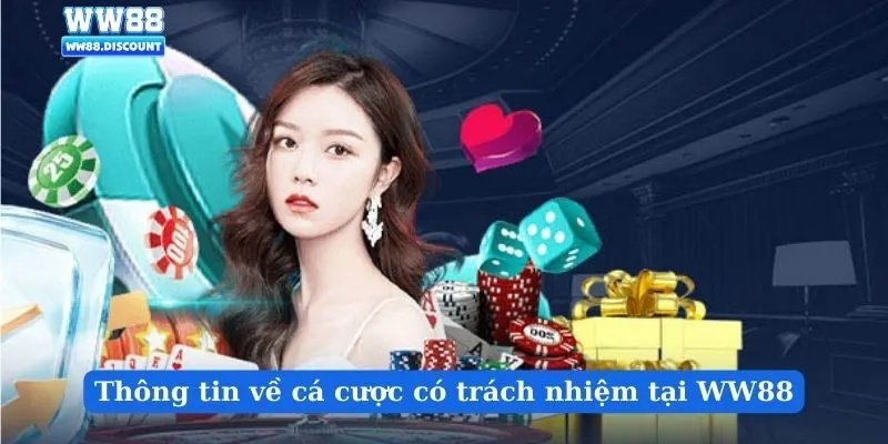 Thông tin về cá cược có trách nhiệm tại WW88